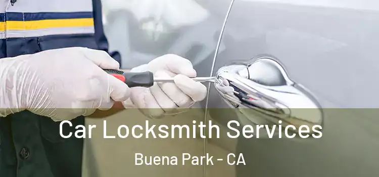 Car Locksmith Services Buena Park - CA