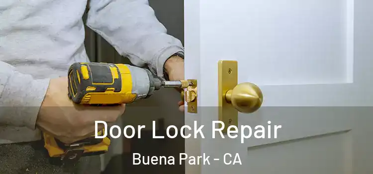 Door Lock Repair Buena Park - CA