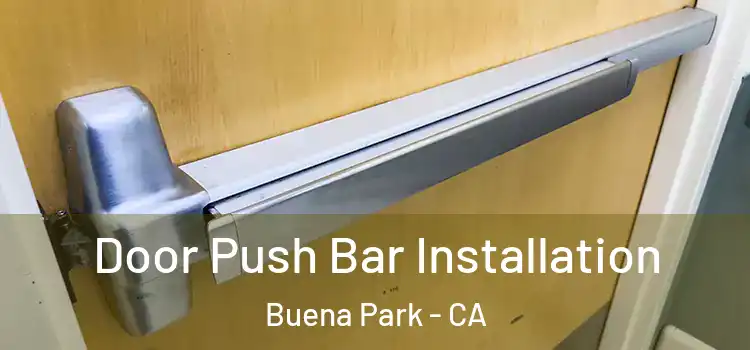Door Push Bar Installation Buena Park - CA