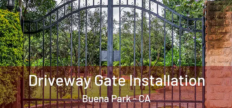 Driveway Gate Installation Buena Park - CA