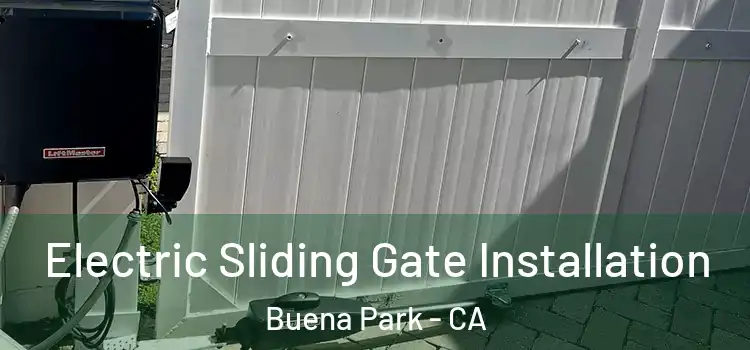 Electric Sliding Gate Installation Buena Park - CA