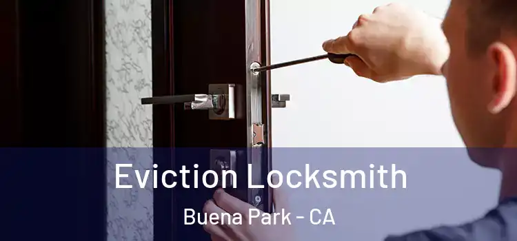Eviction Locksmith Buena Park - CA