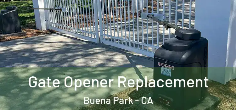 Gate Opener Replacement Buena Park - CA