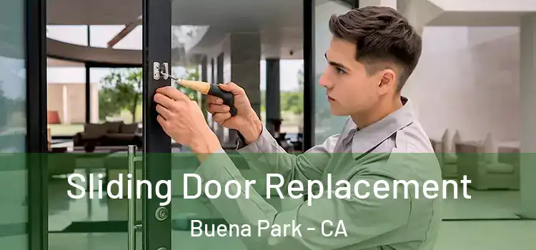 Sliding Door Replacement Buena Park - CA