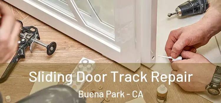 Sliding Door Track Repair Buena Park - CA