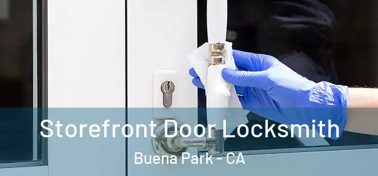 Storefront Door Locksmith Buena Park - CA